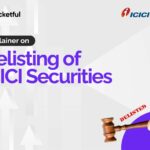 Delisting Of ICICI Securities : Reasons and Brief Explanation