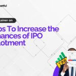 Strategies To Boost Your IPO Allotment Chances